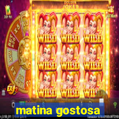 matina gostosa